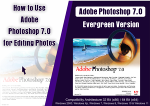How to Use Adobe Photoshop 7.0 for Editing Photos